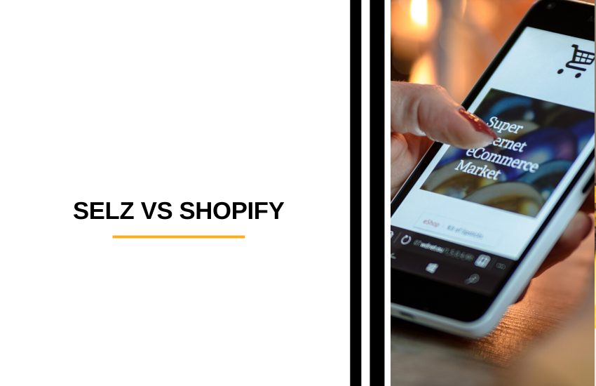 Selz vs Shopify